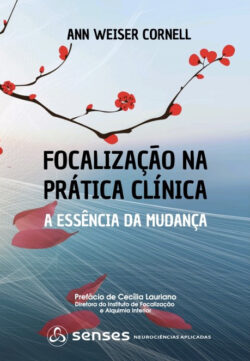 Focalização na Prática Clínica - Ann Weiser Cornell